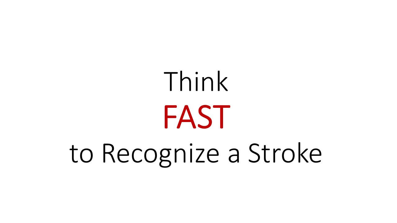 Think FAST to Recognize a Stroke